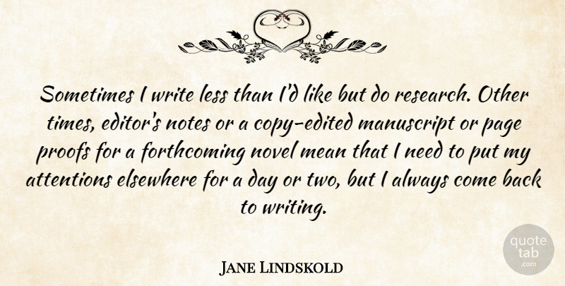 Jane Lindskold Quote About Attentions, Elsewhere, Less, Manuscript, Notes: Sometimes I Write Less Than...