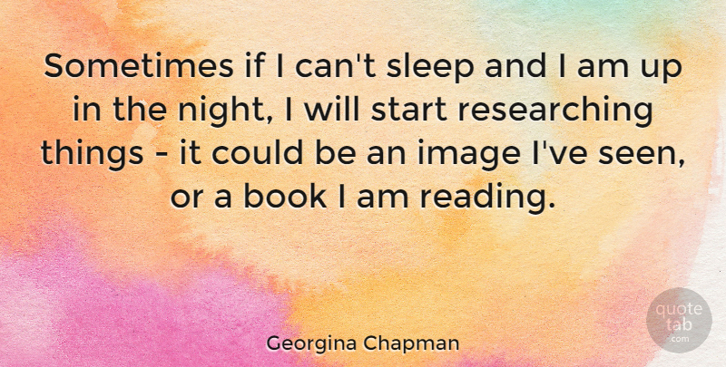 Georgina Chapman Quote About Book, Reading, Sleep: Sometimes If I Cant Sleep...