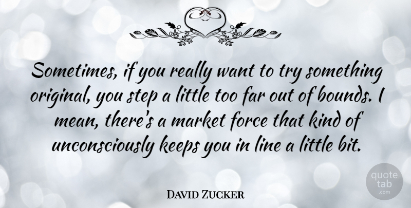 David Zucker Quote About Mean, Trying, Lines: Sometimes If You Really Want...