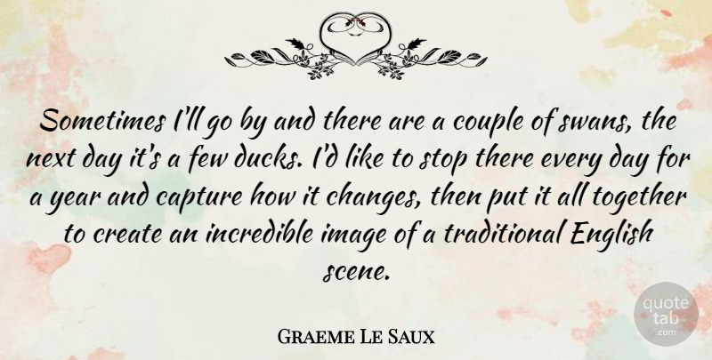 Graeme Le Saux Quote About Capture, Couple, English, English Athlete, Few: Sometimes Ill Go By And...