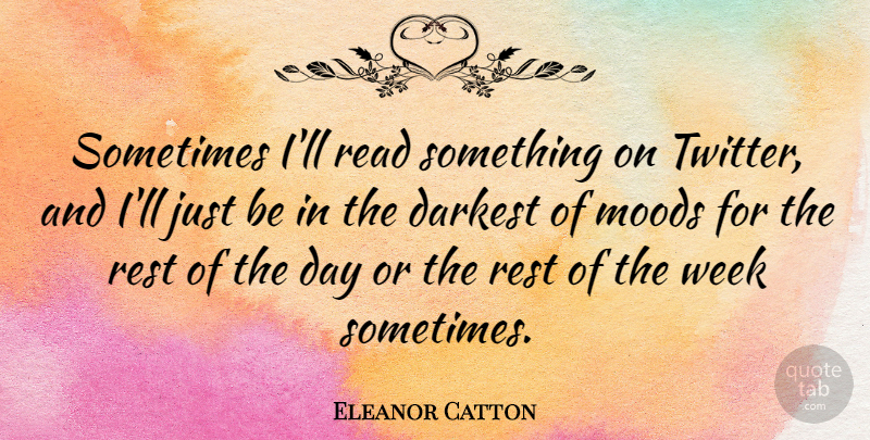 Eleanor Catton Quote About Moods: Sometimes Ill Read Something On...