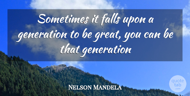 Nelson Mandela Quote About Inspiring, Peace, Fall: Sometimes It Falls Upon A...