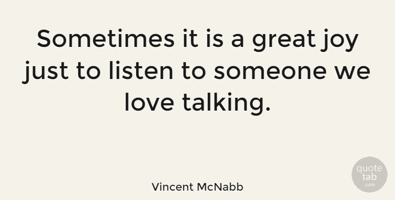 Vincent McNabb Quote About Talking, Liking Someone, Joy: Sometimes It Is A Great...