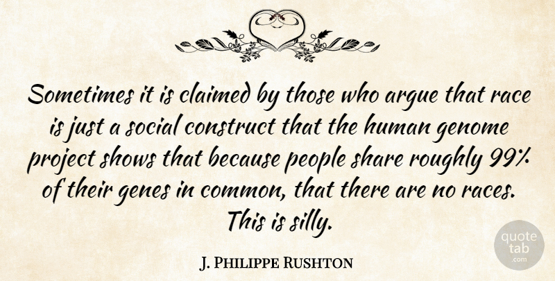 J. Philippe Rushton Quote About Silly, Race, People: Sometimes It Is Claimed By...