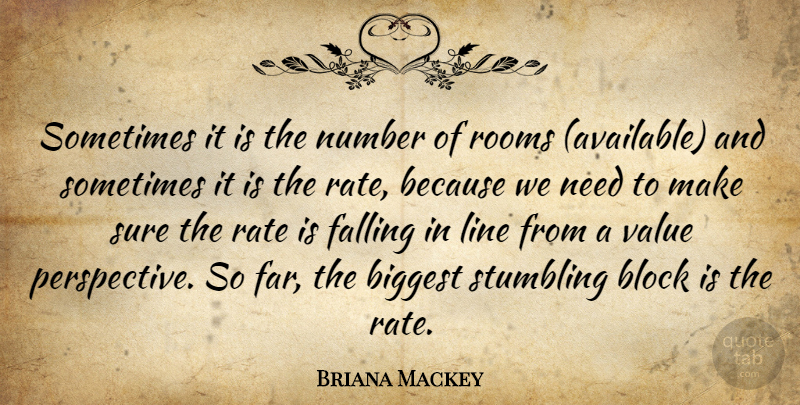 Briana Mackey Quote About Biggest, Block, Falling, Line, Number: Sometimes It Is The Number...