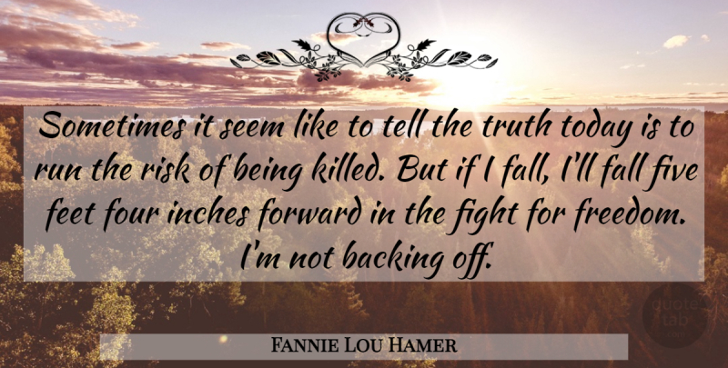 Fannie Lou Hamer Quote About Running, Religious, Fall: Sometimes It Seem Like To...