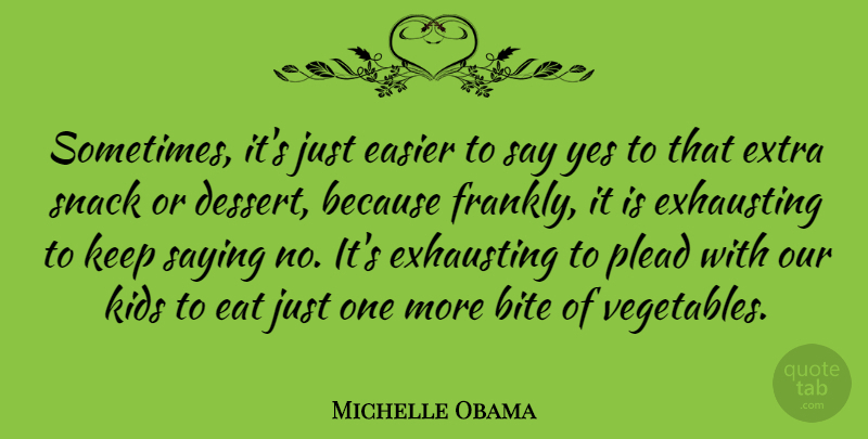 Michelle Obama Quote About Kids, Vegetables, Snacks: Sometimes Its Just Easier To...