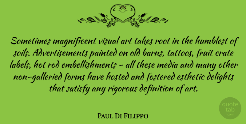 Paul Di Filippo Quote About Art, Definition, Delights, Forms, Fostered: Sometimes Magnificent Visual Art Takes...