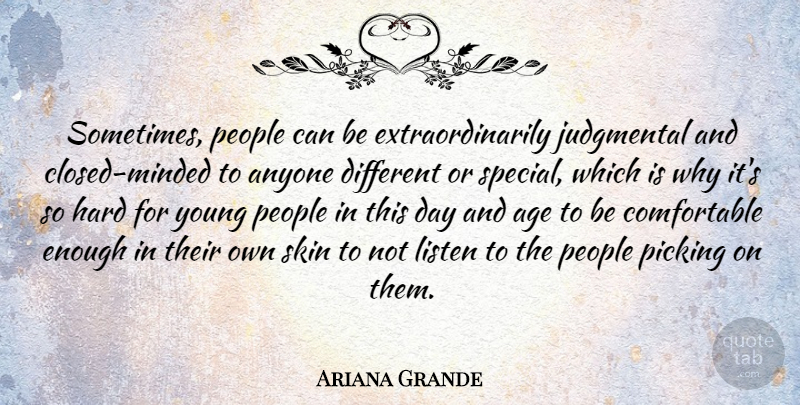 Ariana Grande Quote About People, Age, Skins: Sometimes People Can Be Extraordinarily...