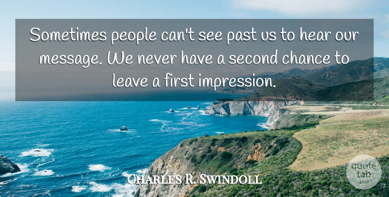 Charles R. Swindoll Quote About Past, Second Chance, People: Sometimes People Cant See Past...