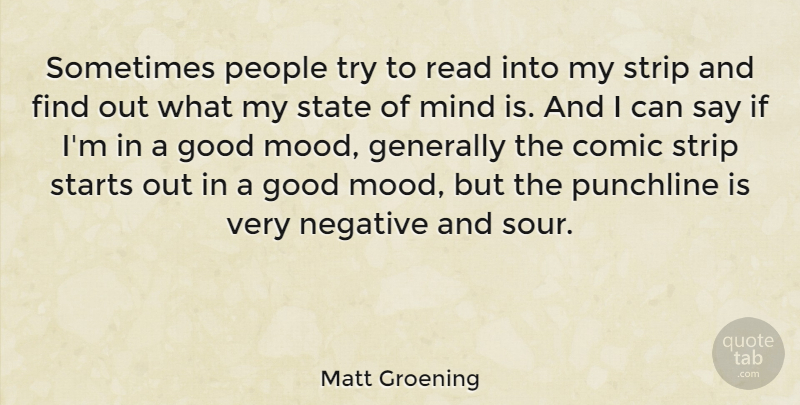 Matt Groening Quote About People, Mind, Trying: Sometimes People Try To Read...