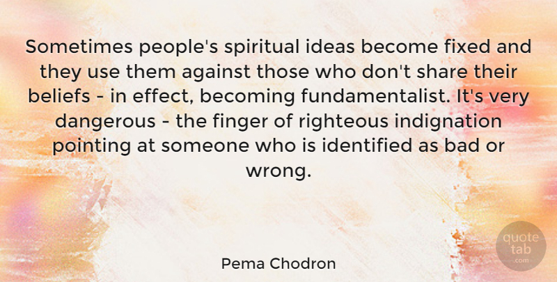 Pema Chodron Quote About Spiritual, Ideas, People: Sometimes Peoples Spiritual Ideas Become...
