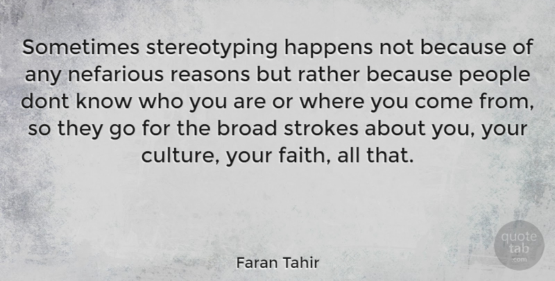 Faran Tahir Quote About People, Culture, Where You Come: Sometimes Stereotyping Happens Not Because...