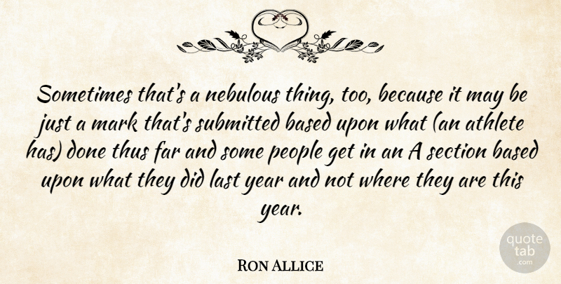 Ron Allice Quote About Athlete, Athletics, Based, Far, Last: Sometimes Thats A Nebulous Thing...