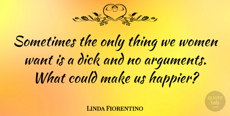 Linda Fiorentino Quote About Women: Sometimes The Only Thing We...