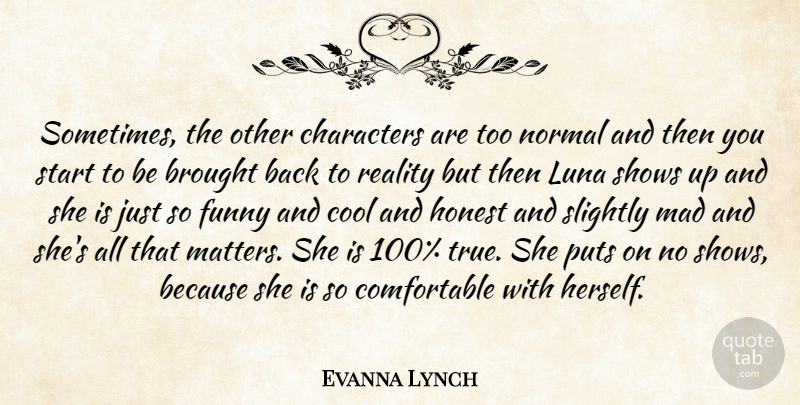 Evanna Lynch Quote About Brought, Characters, Cool, Funny, Honest: Sometimes The Other Characters Are...