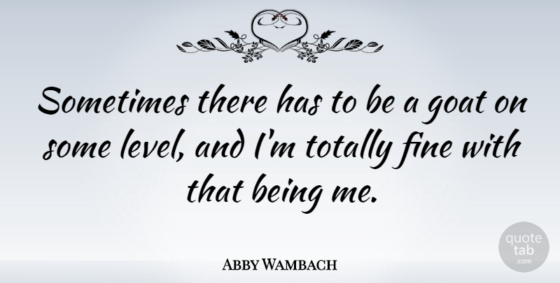 Abby Wambach Quote About Totally: Sometimes There Has To Be...