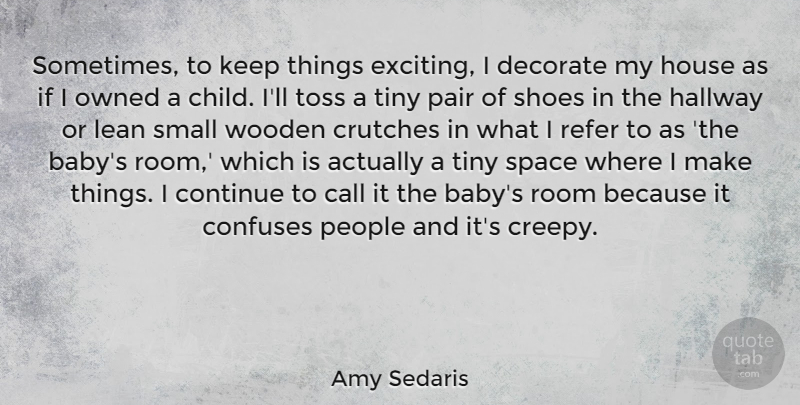 Amy Sedaris Quote About Baby, Children, Shoes: Sometimes To Keep Things Exciting...