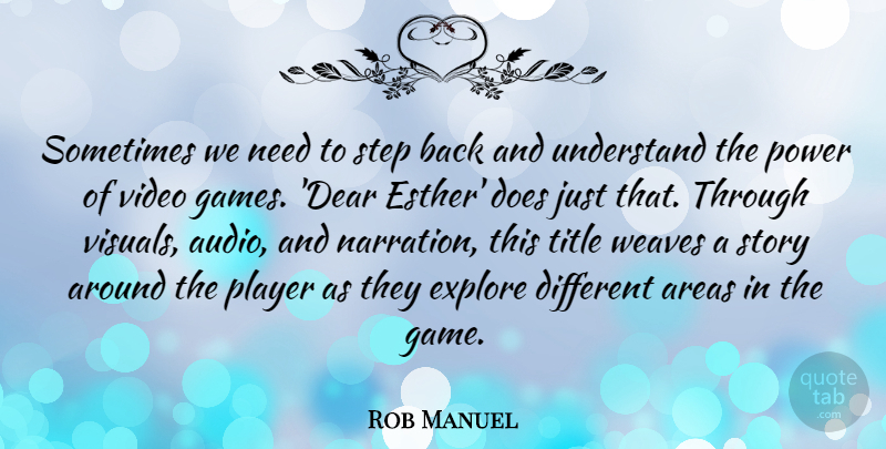 Rob Manuel Quote About Areas, Explore, Player, Power, Title: Sometimes We Need To Step...
