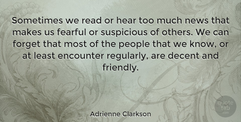 Adrienne Clarkson Quote About People, Friendly, Encounters: Sometimes We Read Or Hear...