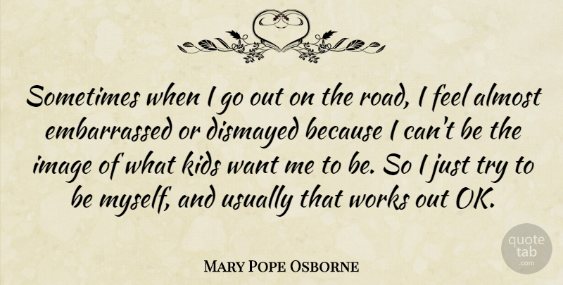 Mary Pope Osborne Quote About Kids, Works: Sometimes When I Go Out...