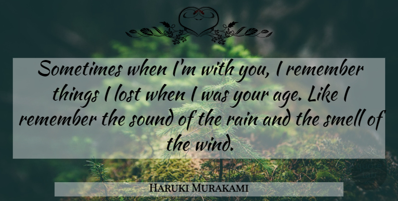 Haruki Murakami Quote About Rain, Wind, Smell: Sometimes When Im With You...