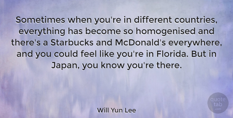 Will Yun Lee Quote About undefined: Sometimes When Youre In Different...