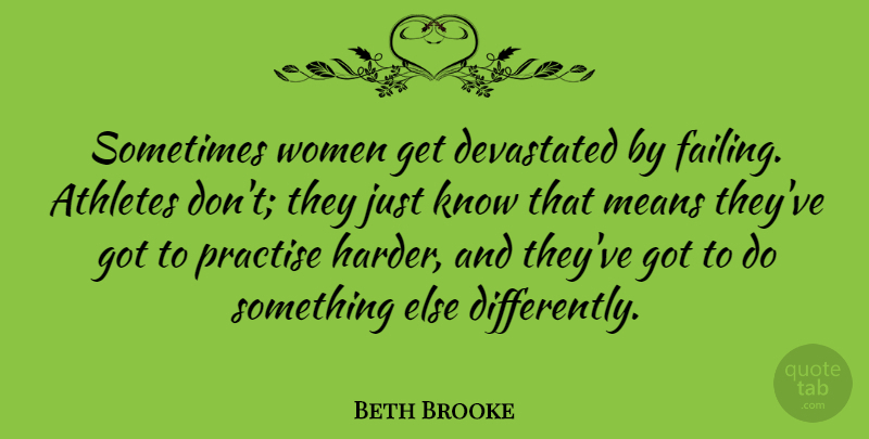 Beth Brooke Quote About Devastated, Means, Practise, Women: Sometimes Women Get Devastated By...
