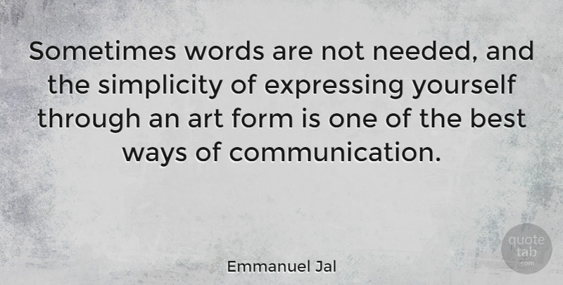 Emmanuel Jal Quote About Art, Communication, Simplicity: Sometimes Words Are Not Needed...