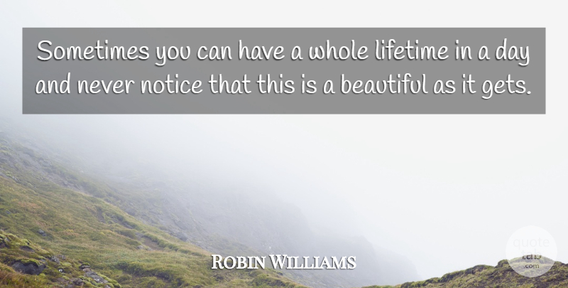 Robin Williams Quote About Beautiful, Meaningful, Sometimes: Sometimes You Can Have A...