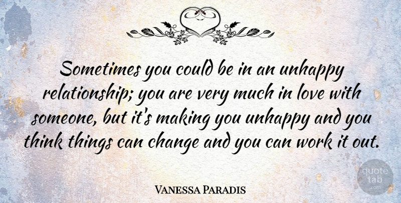 Vanessa Paradis Quote About Thinking, Unhappy, Sometimes: Sometimes You Could Be In...