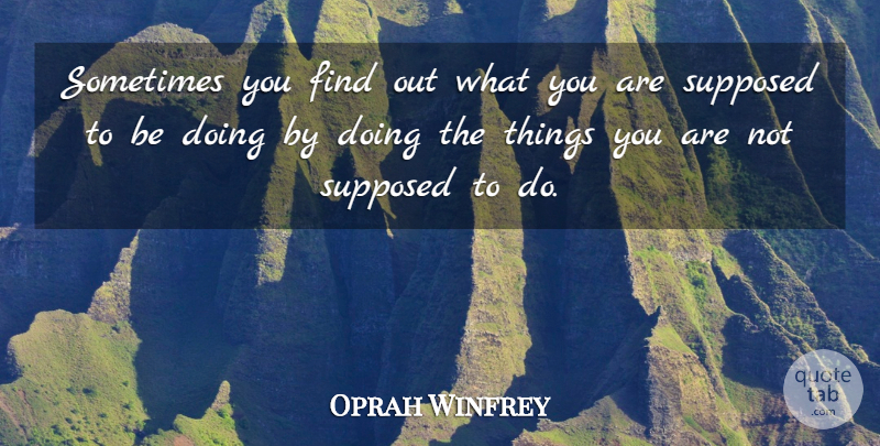 Oprah Winfrey Quote About Graduation, Sometimes, Commencement Speech: Sometimes You Find Out What...