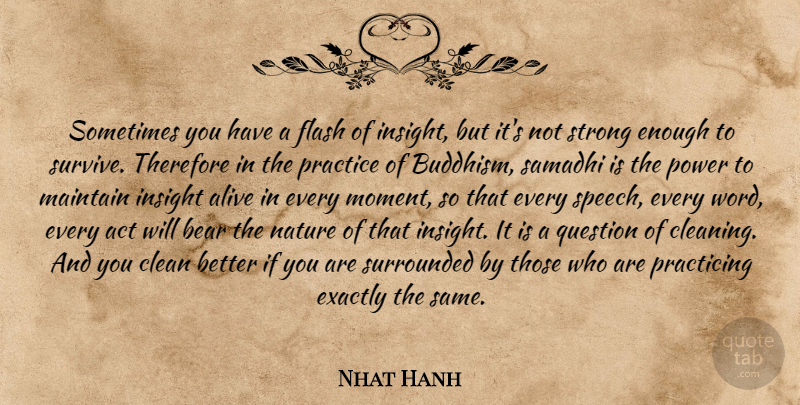 Nhat Hanh Quote About Strong, Buddhism, Practice: Sometimes You Have A Flash...