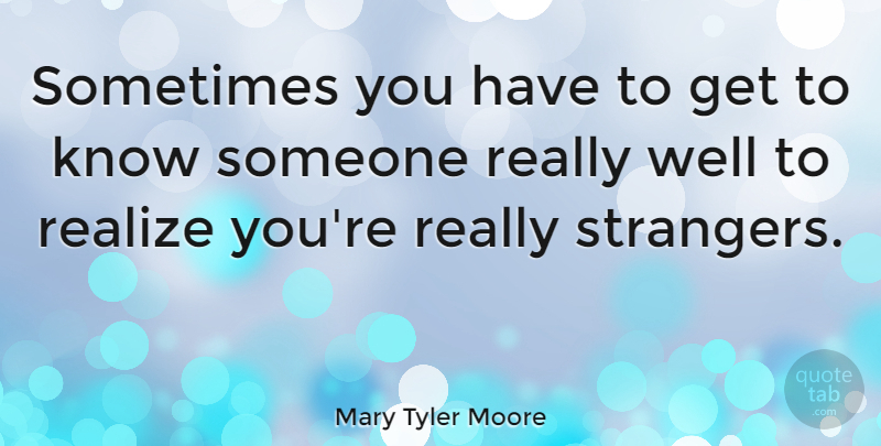 Mary Tyler Moore Quote About Relationship, Famous Love, Money: Sometimes You Have To Get...