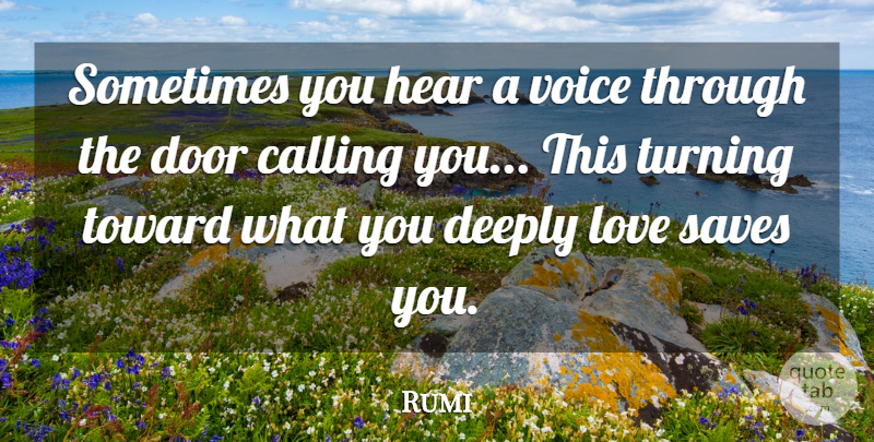 Rumi Quote About Passion, Doors, Voice: Sometimes You Hear A Voice...