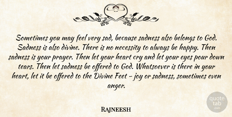 Rajneesh Quote About Prayer, Heart, Sadness: Sometimes You May Feel Very...