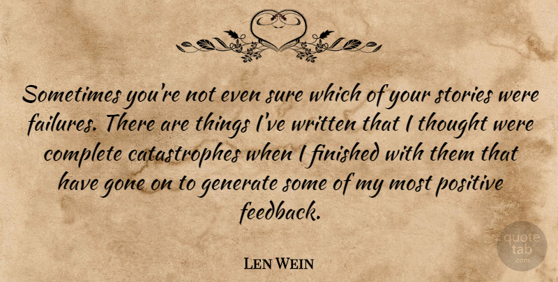 Len Wein Quote About Gone, Stories, Lenses: Sometimes Youre Not Even Sure...