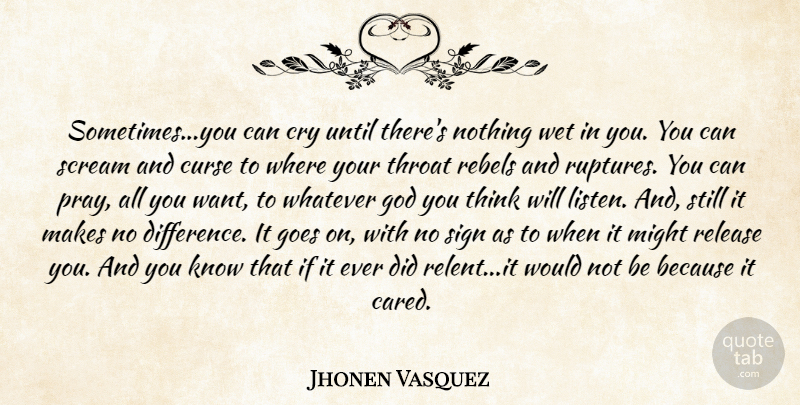 Jhonen Vasquez Quote About Thinking, Differences, Rebel: Sometimesyou Can Cry Until Theres...