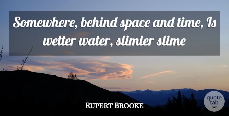 Rupert Brooke Quote About Behind, Space: Somewhere Behind Space And Time...