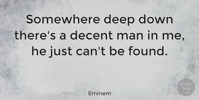 Eminem Quote About Funny, Husband, Men: Somewhere Deep Down Theres A...