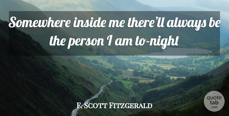 F. Scott Fitzgerald Quote About Night, Tender Is The Night, Persons: Somewhere Inside Me Therell Always...