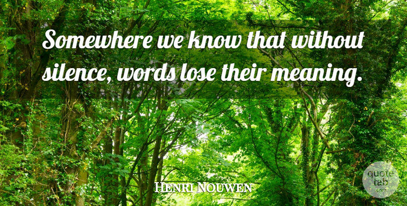 Henri Nouwen Quote About Silence, Distance Friendship, Inspirational Long Distance Relationship: Somewhere We Know That Without...
