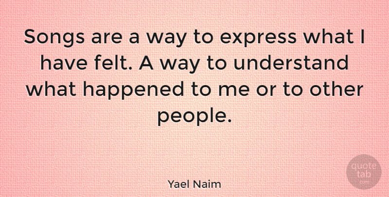 Yael Naim Quote About Song, People, Way: Songs Are A Way To...
