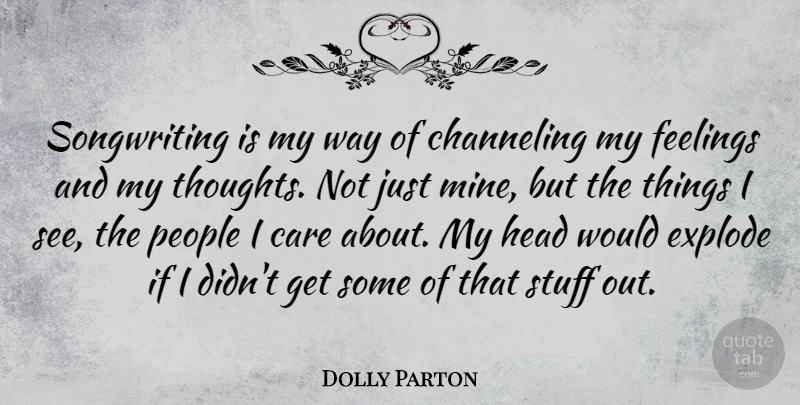 Dolly Parton Quote About People, Feelings, Care: Songwriting Is My Way Of...