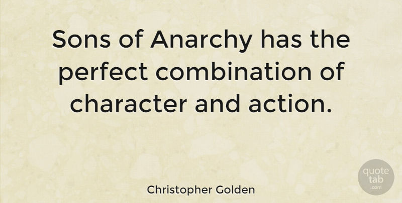 Christopher Golden Quote About Character, Son, Perfect: Sons Of Anarchy Has The...