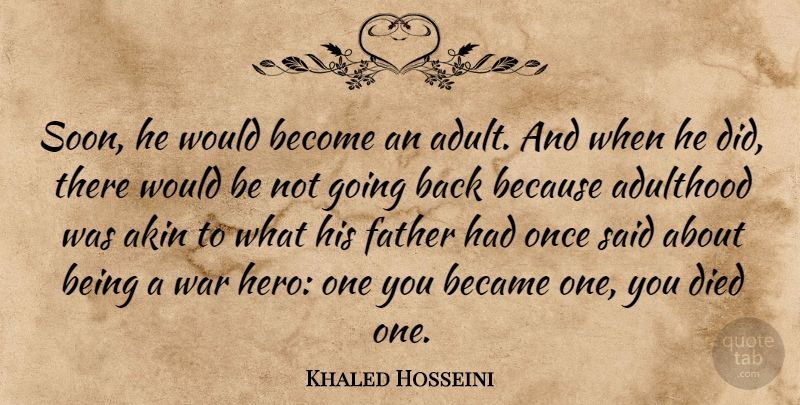 Khaled Hosseini Quote About War, Father, Hero: Soon He Would Become An...