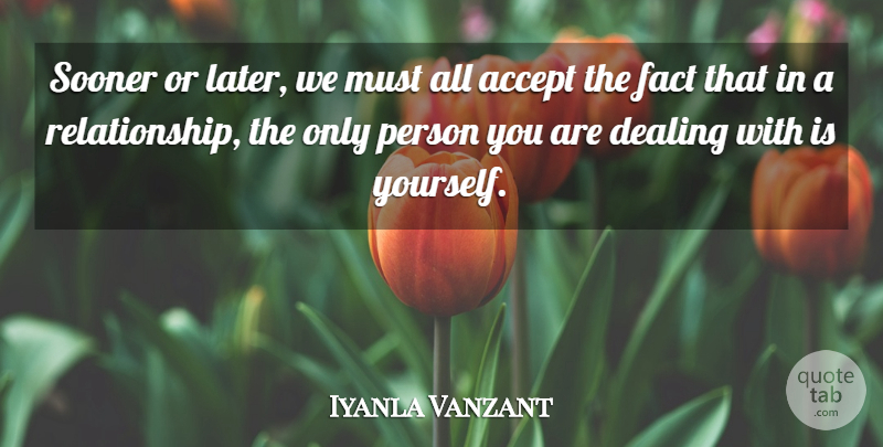 Iyanla Vanzant Quote About Relationship, Facts, Accepting: Sooner Or Later We Must...