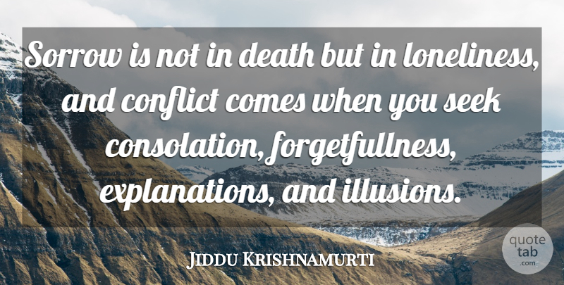 Jiddu Krishnamurti Quote About Love, Life, Truth: Sorrow Is Not In Death...