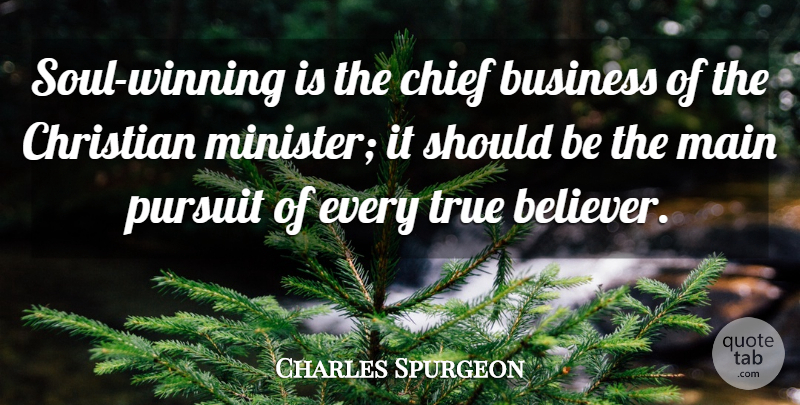 Charles Spurgeon Quote About Christian, Winning, Soul: Soul Winning Is The Chief...