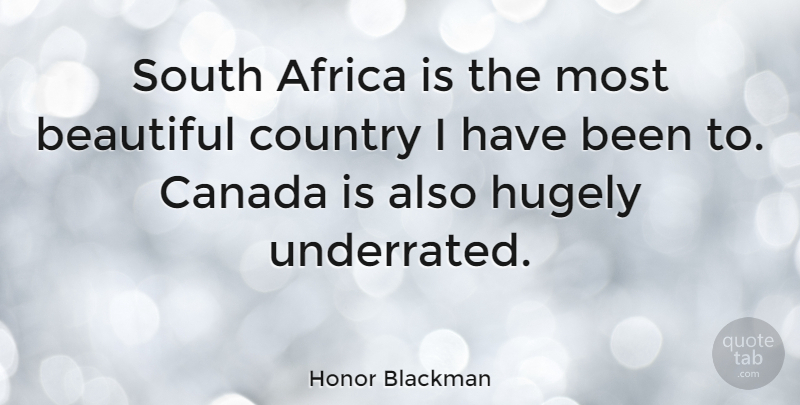 Honor Blackman Quote About Beautiful, Country, Canada: South Africa Is The Most...